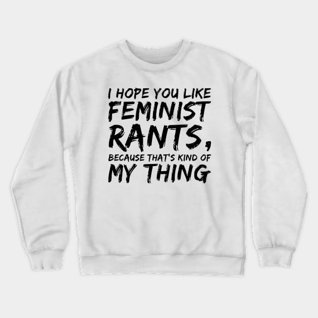 Jess Day Feminist Rants Crewneck Sweatshirt by voidstickers